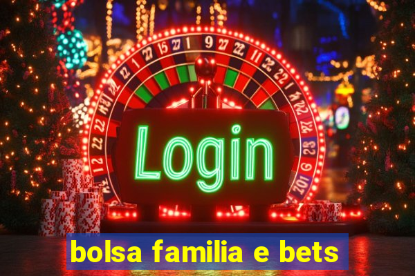 bolsa familia e bets